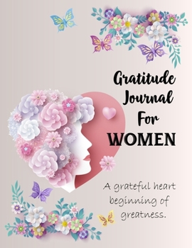 Paperback Gratitude Journal For Women.: A grateful heart beginning of greatness (Gratitude Journal) . Book