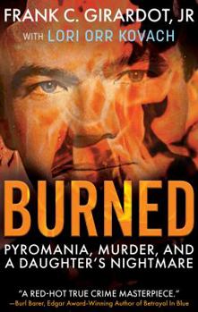 Paperback Burned: Pyromania, Murder, and A Daughter's Nightmare Book