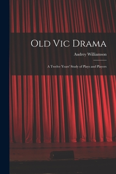 Paperback Old Vic Drama; a Twelve Years' Study of Plays and Players Book