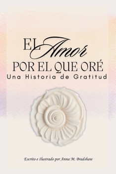 El Amor Por el Que Ore: Una Historia de Gratitud (Read-Play-Do) (Spanish Edition)
