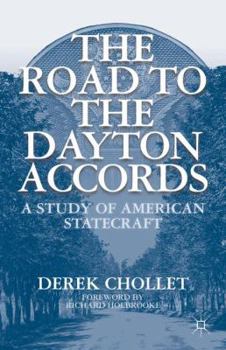 Paperback The Road to the Dayton Accords: A Study of American Statecraft Book