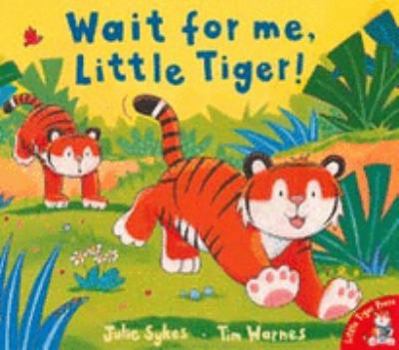 Paperback Wait for Me, Little Tiger! Book