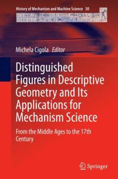 Paperback Distinguished Figures in Descriptive Geometry and Its Applications for Mechanism Science: From the Middle Ages to the 17th Century Book