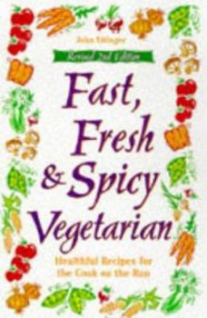 Paperback Fast, Fresh & Spicy Vegetarian, Revised 2nd Edition: Healthful Recipes for the Cook on the Run Book