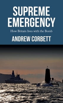 Hardcover Supreme Emergency: How Britain Lives with the Bomb Book