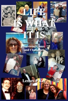 Paperback Life Is What It Is: Surviving Losses and Challenges Book