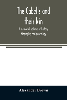 Paperback The Cabells and their kin. A memorial volume of history, biography, and genealogy Book