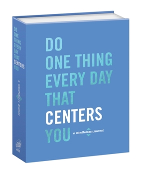 Paperback Do One Thing Every Day That Centers You: A Mindfulness Journal Book