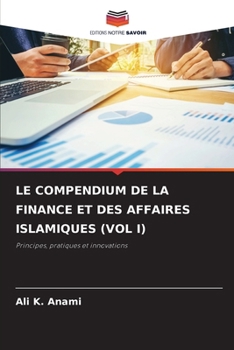 Le Compendium de la Finance Et Des Affaires Islamiques (Vol I) (French Edition)