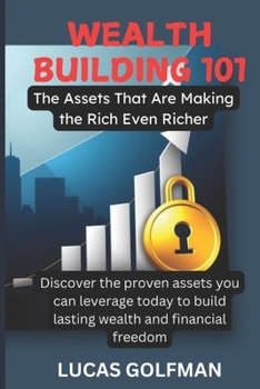 Paperback Wealth Building 101: Discover the proven assets you can leverage today to build lasting wealth and financial freedom Book