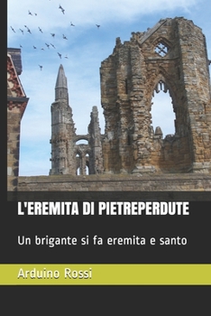 Paperback L'Eremita Di Pietreperdute: Un brigante si fa eremita e santo [Italian] Book