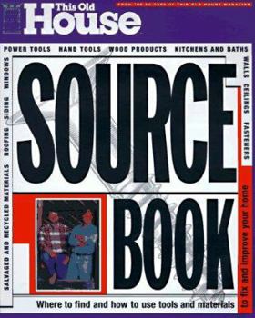 Paperback This Old House Sourcebook: Where to Find and How to Use the Tools and Materials You Need to Maint Book