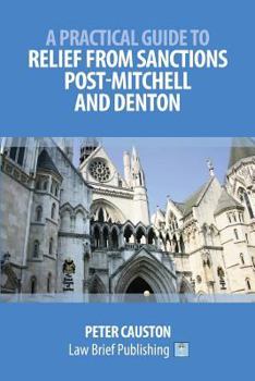 Paperback A Practical Guide to Relief from Sanctions Post-Mitchell and Denton Book