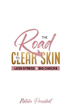 Paperback The Road to Clear Skin, Less Stress & Big Checks Book