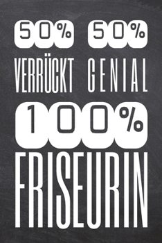 50% Verrückt 50% Genial 100% Friseurin: Friseurin Punktraster Notizbuch, Notizheft oder Notizblock | 110  Seiten | Büro Equipment & Zubehör | Lustiges ... Weihnachten oder Geburtstag (German Edition)