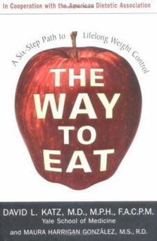 Hardcover The Way to Eat: A Six-Step Path to Lifelong Weight Control Book