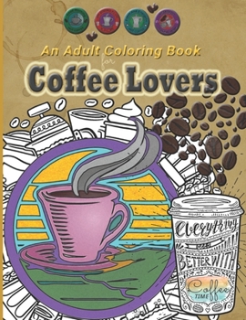 Paperback An Adult coloring Book For Coffee Lovers Book