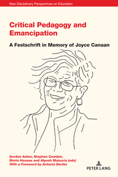 Paperback Critical Pedagogy and Emancipation: A Festschrift in Memory of Joyce Canaan Book