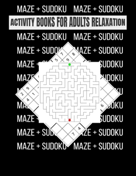 Paperback Activity Books For Adults Relaxation: Easy Maze + Sudoku Puzzles Relaxing Mind Games 110 pages 8.5 x 11 Book