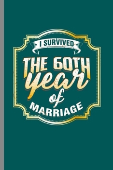 Paperback I survive the 60th year of marriage: Cool 60th Aniversary Design Funny Sayings For Mother Father Gift (6"x9") Dot Grid Notebook to write in Book