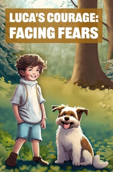 Paperback The Courage of Luca: Facing Fears: Children book