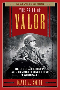 Paperback The Price of Valor: The Life of Audie Murphy, America's Most Decorated Hero of World War II Book