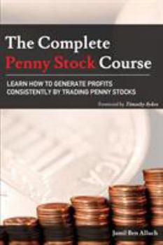 Paperback The Complete Penny Stock Course: Learn How To Generate Profits Consistently By Trading Penny Stocks Book