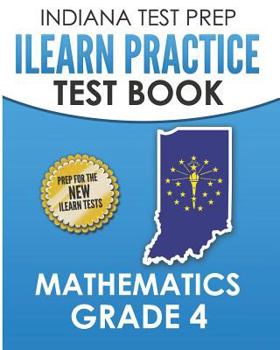 Paperback INDIANA TEST PREP ILEARN Practice Test Book Grade 4: Preparation for the ILEARN Mathematics Assessments Book