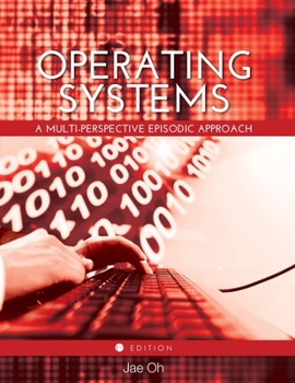 Paperback Operating Systems: A Multi-perspective Episodic Approach Book