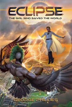Eclipse : The Girl Who Saved the World - Book #1 of the Girl Who Saved the World