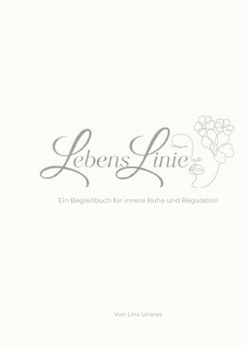 LebensLinie: Ein Begleitbuch für innere Ruhe und Regulation (German Edition)