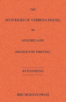 The Mysteries of Verbena House; Or, Miss Bellasis Birched for Thieving