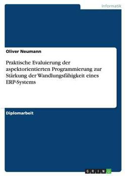 Paperback Praktische Evaluierung der aspektorientierten Programmierung zur Stärkung der Wandlungsfähigkeit eines ERP-Systems [German] Book