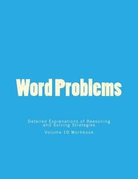 Paperback Word Problems-Detailed Explanations of Reasoning and Solving Strategies: Volume 10 Workbook Book