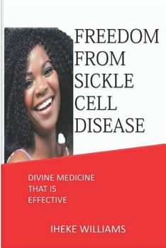 Paperback Freedom from Sickle Cell Disease: Divine Medicine That Is Effective Book