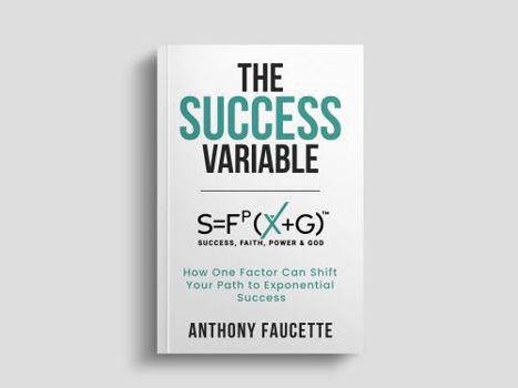 Paperback The Success Variable: How One Factor Can Shift Your Path to Exponential Success Book