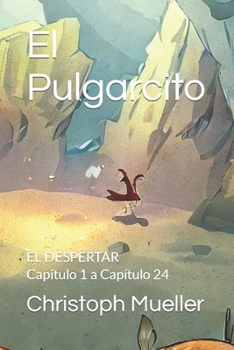 Paperback El Pulgarcito: EL DESPERTAR Capítulo 1 a Capítulo 24 [Spanish] Book