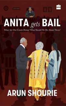 Hardcover Anita Gets Bail: What Are Our Courts Doing? What Should We Do about Them? Book