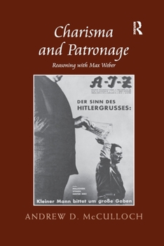 Paperback Charisma and Patronage: Reasoning with Max Weber Book