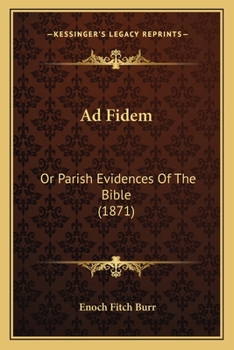 Ad Fidem Or, Parish Evidences of the Bible