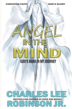 ANGEL IN THE MIND: GOD'S HAND IN MY JOURNEY