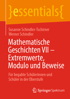Paperback Mathematische Geschichten VII - Extremwerte, Modulo Und Beweise: Für Begabte Schülerinnen Und Schüler in Der Oberstufe [German] Book