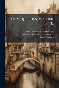 De Vrije Fries, Volume 3... (Dutch Edition)