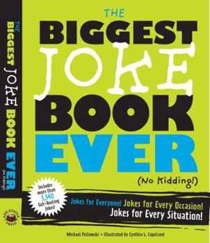 Paperback The Biggest Joke Book Ever (No Kidding): Jokes for Everyone! Jokes for Every Occasion! Jokes for Every Situation! Book