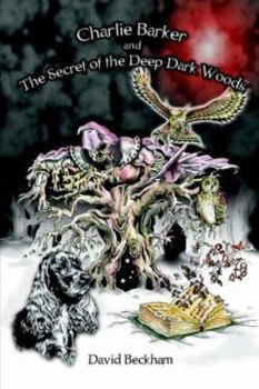 Paperback Charlie Barker and the Secret of the Deep Dark Woods Book