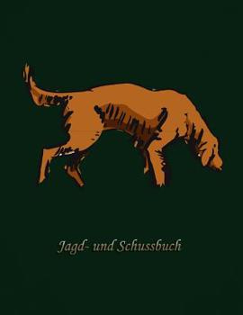 Paperback Jagd- und Schussbuch: Ein Jäger Buch [German] Book