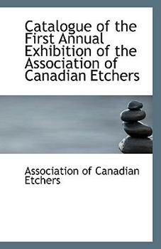 Paperback Catalogue of the First Annual Exhibition of the Association of Canadian Etchers Book