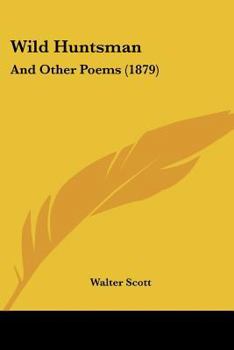 Paperback Wild Huntsman: And Other Poems (1879) Book
