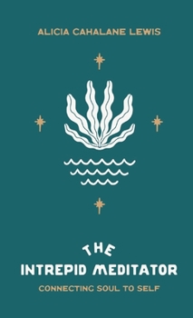 Paperback The Intrepid Meditator: Connecting Soul To Self Book