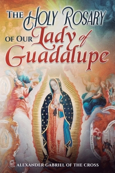 The Holy Rosary of Our Lady of Guadalupe